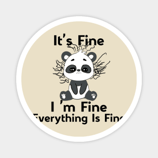 It's Fine I'm Fine Everything Is Fine funny cute panda Magnet